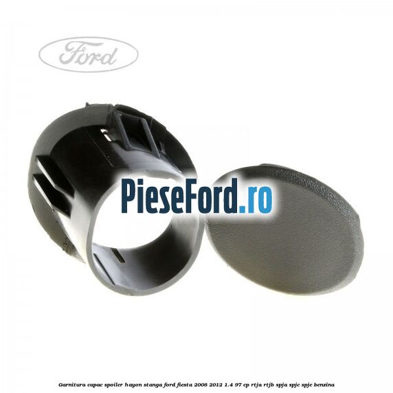 Garnitura capac spoiler hayon stanga Ford Fiesta 2008-2012 1.4 97 cp RTJA, RTJB, SPJA, SPJC, SPJE benzina