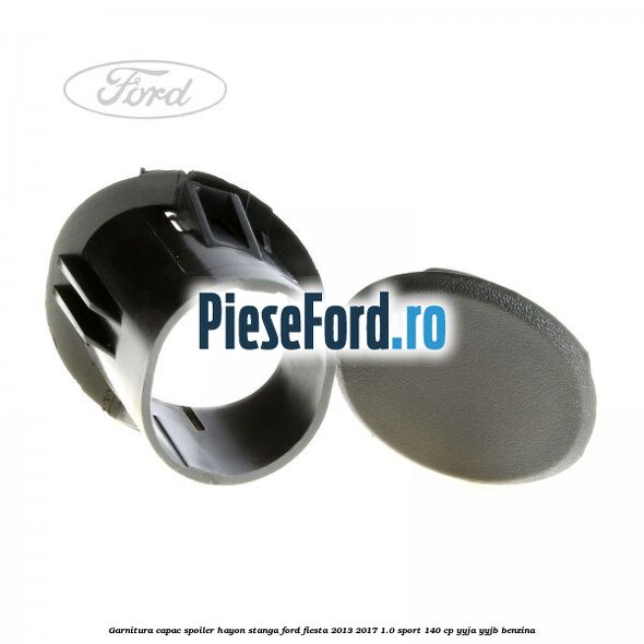 Garnitura capac spoiler hayon stanga Ford Fiesta 2013-2017 1.0 Sport 140 cp YYJA, YYJB benzina