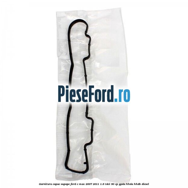 Garnitura capac supape Ford C-Max 2007-2011 1.6 TDCi 90 cp GPDA, HHDA, HHDB diesel