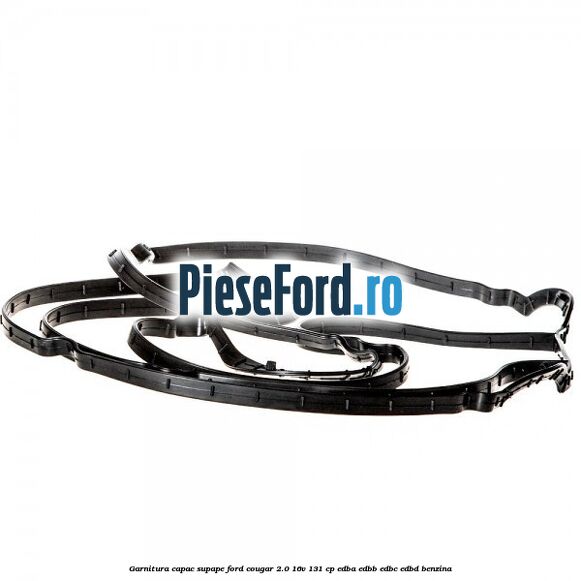 Garnitura capac supape Ford Cougar 2.0 16V 131 cp EDBA, EDBB, EDBC, EDBD benzina