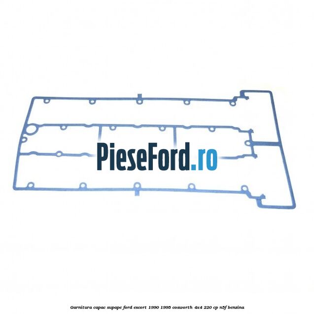 Garnitura capac supape Ford Escort 1990-1995 Cosworth 4x4 220 cp N5F benzina