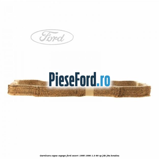 Garnitura capac supape Ford Escort 1995-1998 1.3 60 cp J4B, J6A benzina