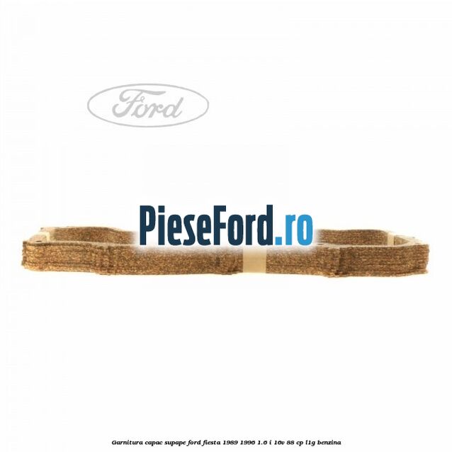 Garnitura capac supape Ford Fiesta 1989-1996 1.6 i 16V 88 cp L1G benzina