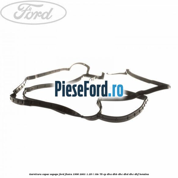 Garnitura capac supape Ford Fiesta 1996-2001 1.25 i 16V 75 cp DHA, DHB, DHC, DHD, DHE, DHF benzina