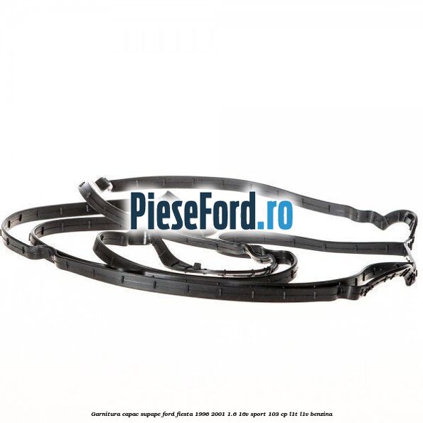 Garnitura capac supape Ford Fiesta 1996-2001 1.6 16V Sport 103 cp L1T, L1V benzina