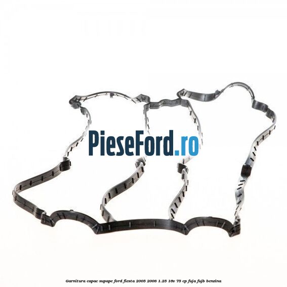 Garnitura capac supape Ford Fiesta 2005-2008 1.25 16V 75 cp FUJA, FUJB benzina