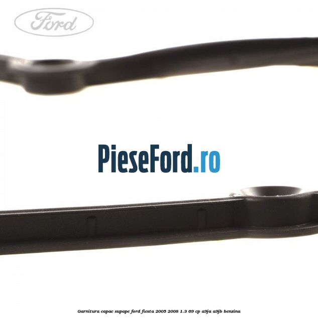 Garnitura capac supape Ford Fiesta 2005-2008 1.3 69 cp A9JA, A9JB benzina