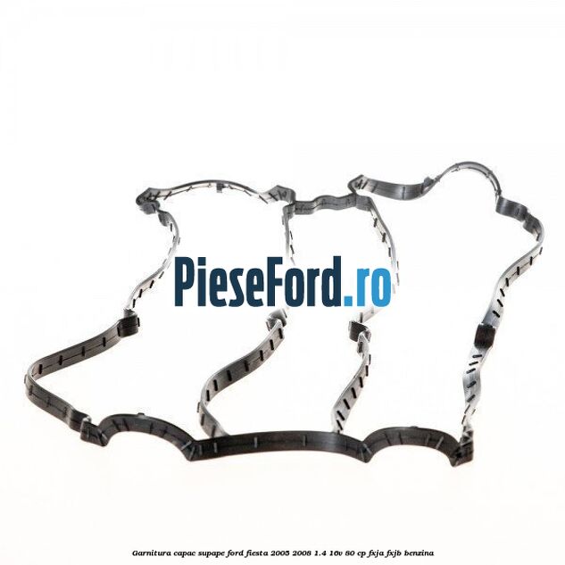 Garnitura capac supape Ford Fiesta 2005-2008 1.4 16V 80 cp Garnitura capac supape Ford Fiesta 2005-2008 1.4 16V 80 cp FXJA, FXJB benzina