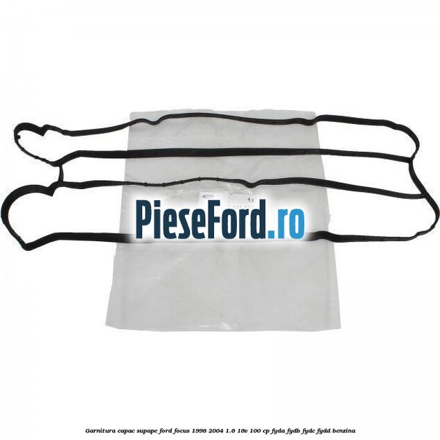 Garnitura capac supape Ford Focus 1998-2004 1.6 16V 100 cp FYDA, FYDB, FYDC, FYDD benzina