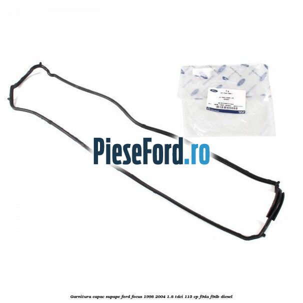 Garnitura capac supape Ford Focus 1998-2004 1.8 TDCi 115 cp F9DA, F9DB diesel