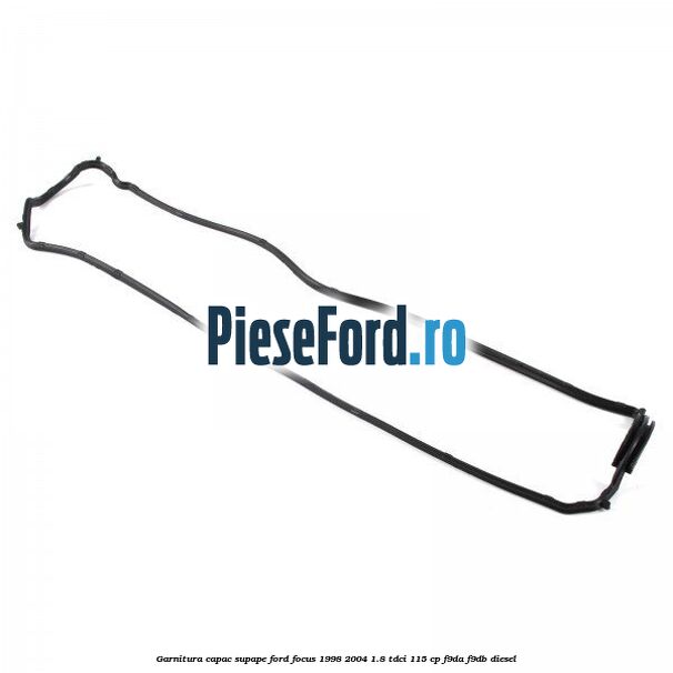 Garnitura capac supape Ford Focus 1998-2004 1.8 TDCi 115 cp F9DA, F9DB diesel