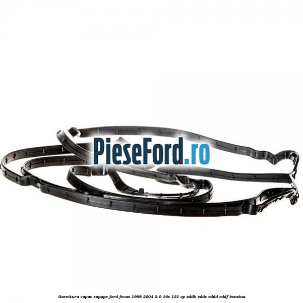 Garnitura capac supape Ford Focus 1998-2004 2.0 16V 131 cp Garnitura capac supape Ford Focus 1998-2004 2.0 16V 131 cp EDDB, EDDC, EDDD, EDDF benzina