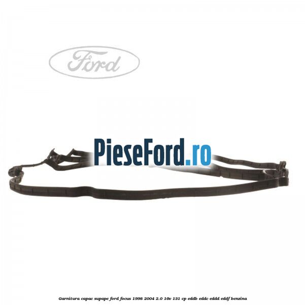 Garnitura capac supape Ford Focus 1998-2004 2.0 16V 131 cp Garnitura capac supape Ford Focus 1998-2004 2.0 16V 131 cp EDDB, EDDC, EDDD, EDDF benzina
