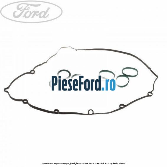 Garnitura capac supape Ford Focus 2008-2011 2.0 TDCi 110 cp