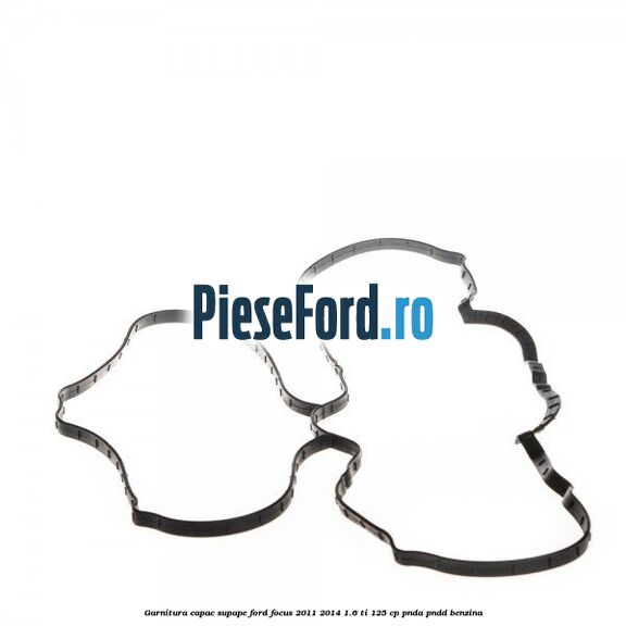 Garnitura capac supape Ford Focus 2011-2014 1.6 Ti 125 cp PNDA, PNDD benzina