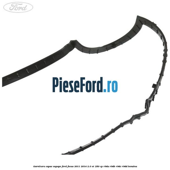 Garnitura capac supape Ford Focus 2011-2014 2.0 ST 250 cp R9DA, R9DB, R9DC, R9DD benzina
