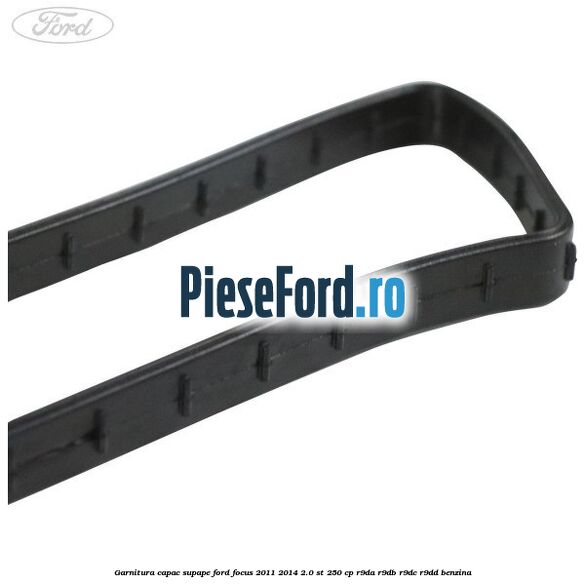 Garnitura capac supape Ford Focus 2011-2014 2.0 ST 250 cp R9DA, R9DB, R9DC, R9DD benzina