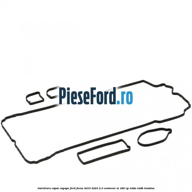 Garnitura capac supape Ford Focus 2019-2023 2.3 EcoBoost ST 280 cp N3DA, N3DB benzina