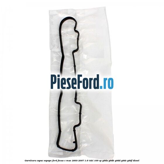 Garnitura capac supape Ford Focus C-Max 2003-2007 1.6 TDCi 109 cp G8DA, G8DB, G8DD, G8DE, G8DF diesel