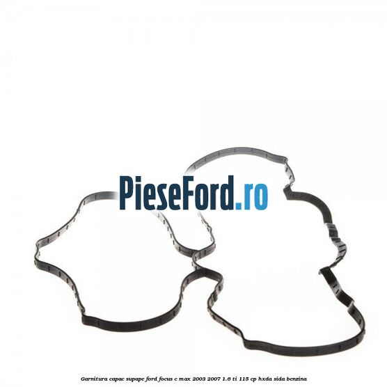 Garnitura capac supape Ford Focus C-Max 2003-2007 1.6 Ti 115 cp HXDA, SIDA benzina