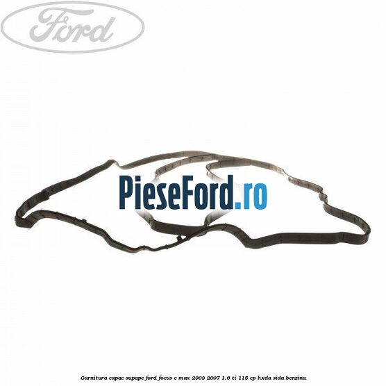 Garnitura capac supape Ford Focus C-Max 2003-2007 1.6 Ti 115 cp HXDA, SIDA benzina