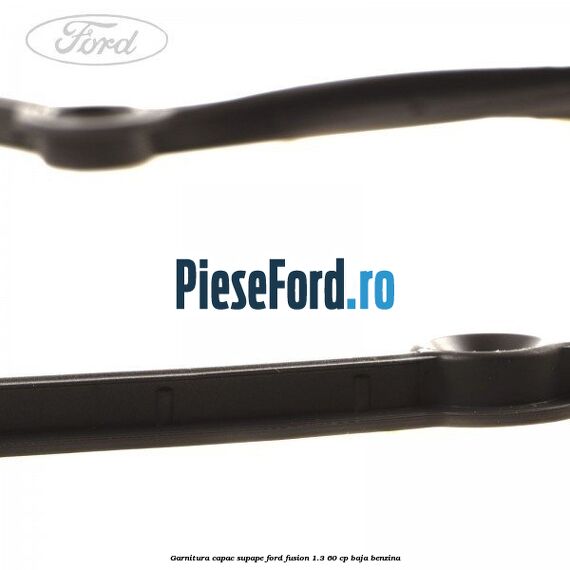 Garnitura capac supape Ford Fusion 1.3 60 cp BAJA benzina