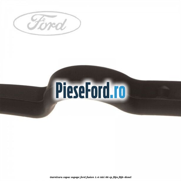 Garnitura capac supape Ford Fusion 1.4 TDCi 68 cp Garnitura capac supape Ford Fusion 1.4 TDCi 68 cp F6JA, F6JB diesel