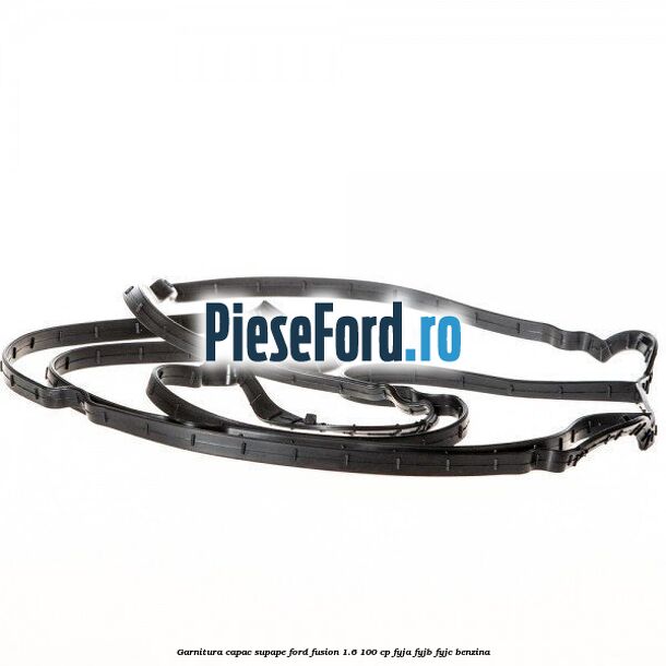 Garnitura capac supape Ford Fusion 1.6 100 cp FYJA, FYJB, FYJC benzina