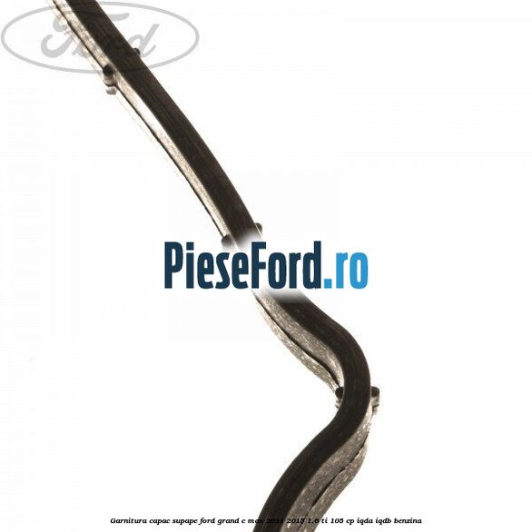 Garnitura capac supape Ford Grand C-Max 2011-2015 1.6 Ti 105 cp IQDA, IQDB benzina