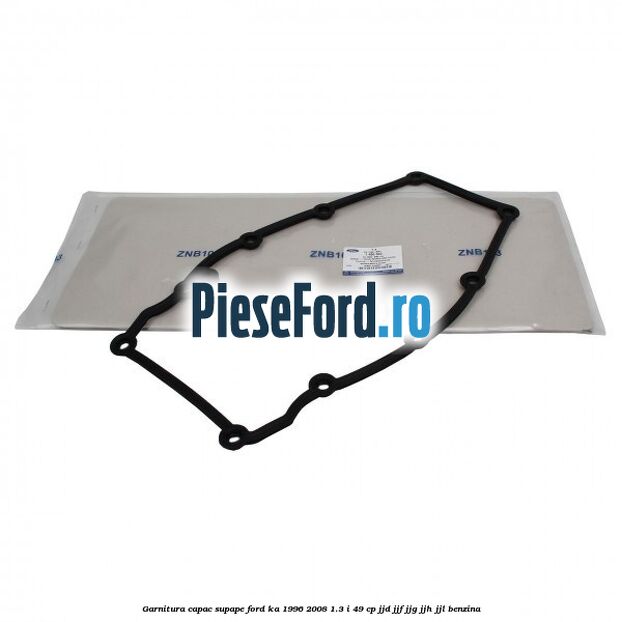 Garnitura capac supape Ford Ka 1996-2008 1.3 i 49 cp JJD, JJF, JJG, JJH, JJL benzina