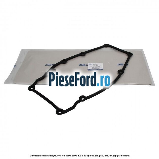Garnitura capac supape Ford Ka 1996-2008 1.3 i 60 cp BAA, J4D, J4K, J4M, J4N, J4P, J4S benzina