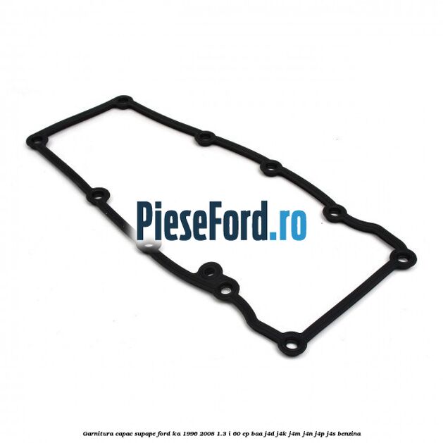 Garnitura capac supape Ford Ka 1996-2008 1.3 i 60 cp BAA, J4D, J4K, J4M, J4N, J4P, J4S benzina