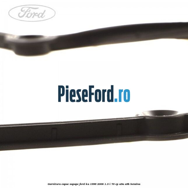 Garnitura capac supape Ford Ka 1996-2008 1.3 i 70 cp A9A, A9B benzina