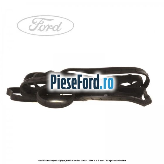 Garnitura capac supape Ford Mondeo 1993-1996 1.8 i 16V 115 cp RKA benzina