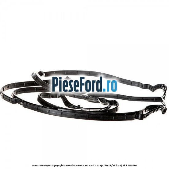 Garnitura capac supape Ford Mondeo 1996-2000 1.8 i 115 cp RKB, RKF, RKH, RKJ, RKK benzina