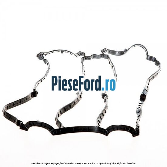 Garnitura capac supape Ford Mondeo 1996-2000 1.8 i 115 cp RKB, RKF, RKH, RKJ, RKK benzina