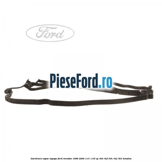 Garnitura capac supape Ford Mondeo 1996-2000 1.8 i 115 cp RKB, RKF, RKH, RKJ, RKK benzina