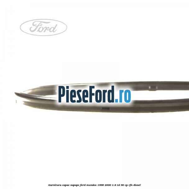 Garnitura capac supape Ford Mondeo 1996-2000 1.8 TD 90 cp RFN diesel