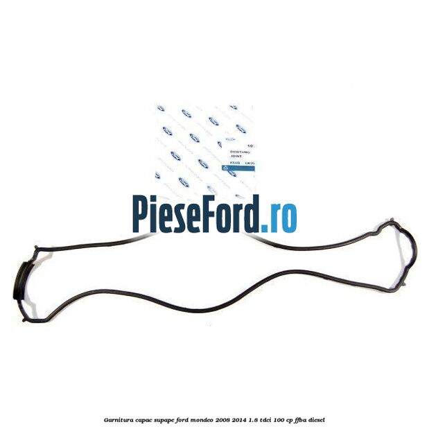 Garnitura capac supape Ford Mondeo 2008-2014 1.8 TDCi 100 cp FFBA diesel