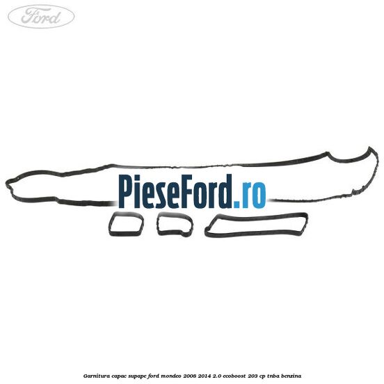 Garnitura capac supape Ford Mondeo 2008-2014 2.0 EcoBoost 203 cp TNBA benzina