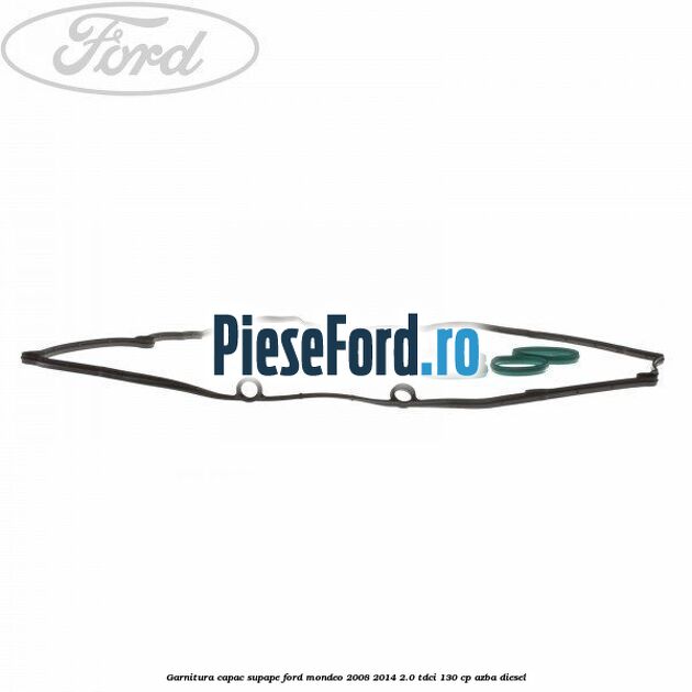 Garnitura capac supape Ford Mondeo 2008-2014 2.0 TDCi 130 cp AZBA diesel