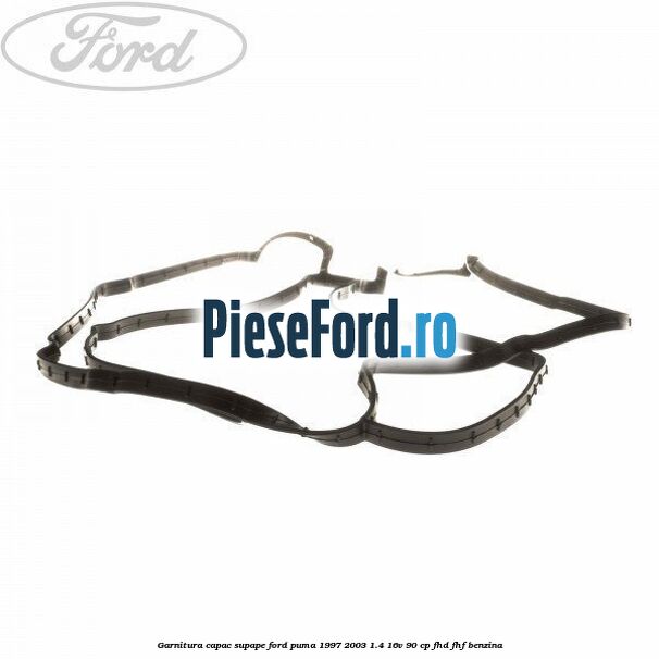 Garnitura capac supape Ford Puma 1997-2003 1.4 16V 90 cp FHD, FHF benzina