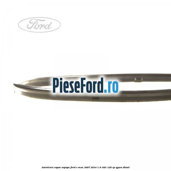 Garnitura capac supape Ford S-Max 2007-2014 1.8 TDCi 125 cp Garnitura capac supape Ford S-Max 2007-2014 1.8 TDCi 125 cp QYWA diesel