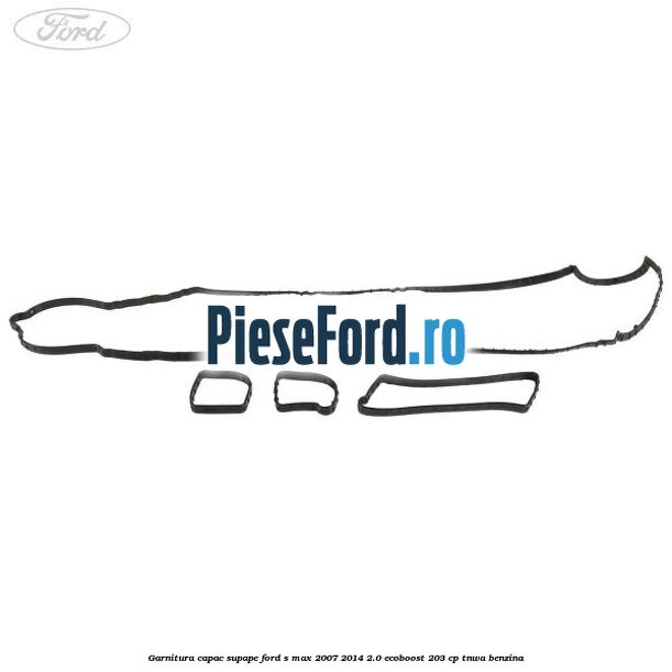 Garnitura capac supape Ford S-Max 2007-2014 2.0 EcoBoost 203 cp Garnitura capac supape Ford S-Max 2007-2014 2.0 EcoBoost 203 cp TNWA benzina