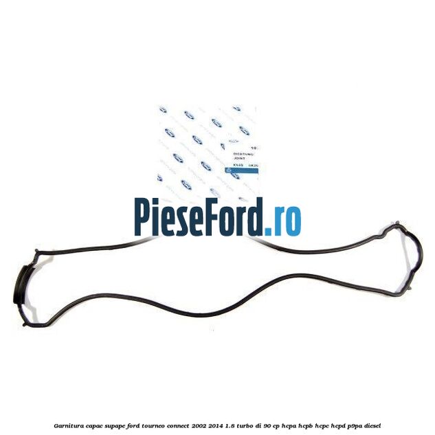 Garnitura capac supape Ford Tourneo Connect 2002-2014 1.8 Turbo Di 90 cp HCPA, HCPB, HCPC, HCPD, P9PA diesel