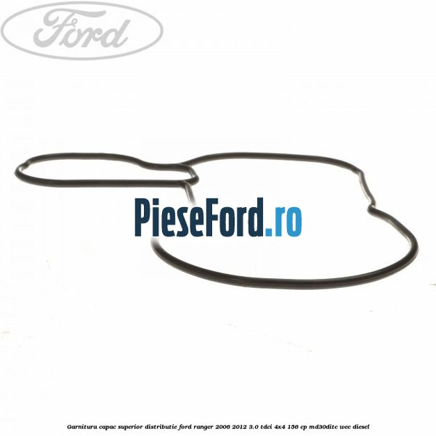 Garnitura capac superior distributie Ford Ranger 2006-2012 3.0 TDCi 4x4 156 cp MD30DITC, WEC diesel