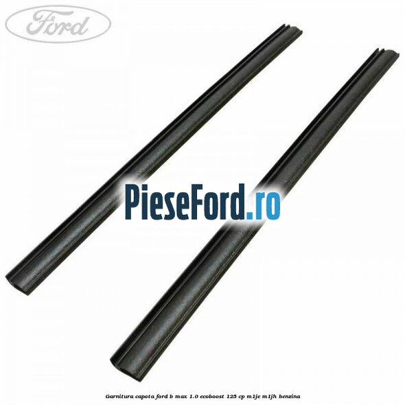 Garnitura capota Ford B-Max 1.0 EcoBoost 125 cp M1JE, M1JH benzina