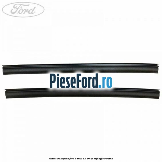 Garnitura capota Ford B-Max 1.4 90 cp SPJD, SPJE benzina