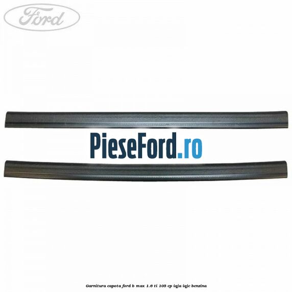 Garnitura capota Ford B-Max 1.6 Ti 105 cp IQJA, IQJC benzina
