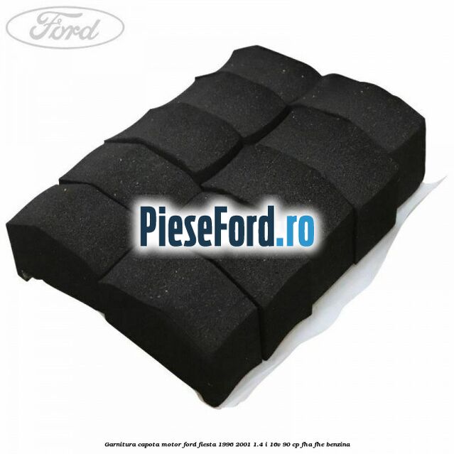 Garnitura, capota motor Ford Fiesta 1996-2001 1.4 i 16V 90 cp FHA, FHE benzina